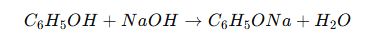 C6​H5​OH+NaOH→C6​H5​ONa+H2​O